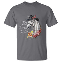 Funny Horse Lover Talk Derby To Me T Shirt