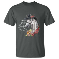 Funny Horse Lover Talk Derby To Me T Shirt