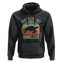 Funny Toothless Not Homeless Hoodie Vintage Turtle