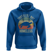 Funny Toothless Not Homeless Hoodie Vintage Turtle