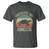 Funny Toothless Not Homeless T Shirt Vintage Turtle