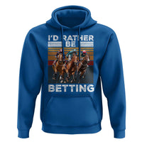 Funny Horse Race Betting Hoodie I'd Rather Be Betting