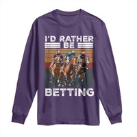 Funny Horse Race Betting Long Sleeve Shirt I'd Rather Be Betting