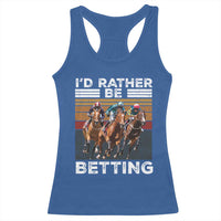 Funny Horse Race Betting Racerback Tank Top I'd Rather Be Betting