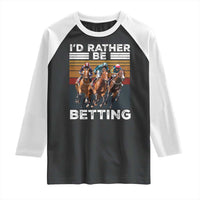 Funny Horse Race Betting Raglan Shirt I'd Rather Be Betting