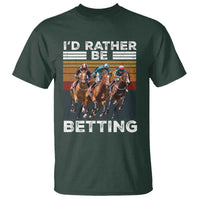 Funny Horse Race Betting T Shirt I'd Rather Be Betting