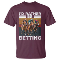 Funny Horse Race Betting T Shirt I'd Rather Be Betting