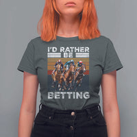 Funny Horse Race Betting T Shirt For Women I'd Rather Be Betting