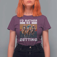 Funny Horse Race Betting T Shirt For Women I'd Rather Be Betting