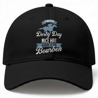 Funny It Must Be Derby Day Nice Hat Where Is The Bourbon Baseball Cap Horse Racing