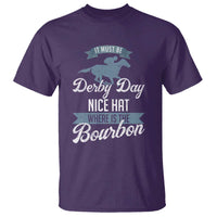 Funny It Must Be Derby Day Nice Hat Where Is The Bourbon T Shirt Horse Racing