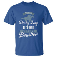 Funny It Must Be Derby Day Nice Hat Where Is The Bourbon T Shirt Horse Racing