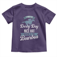 Funny It Must Be Derby Day Nice Hat Where Is The Bourbon Toddler T Shirt Horse Racing