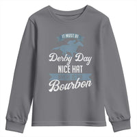 Funny It Must Be Derby Day Nice Hat Where Is The Bourbon Youth Sweatshirt Horse Racing
