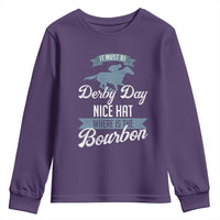 Funny It Must Be Derby Day Nice Hat Where Is The Bourbon Youth Sweatshirt Horse Racing
