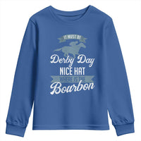 Funny It Must Be Derby Day Nice Hat Where Is The Bourbon Youth Sweatshirt Horse Racing