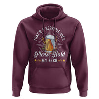 Funny Beer Lover Hoodie That's A Horrible Idea Please Hold My Beer - Wonder Print Shop