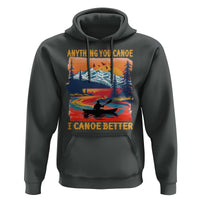 Funny Canoeing Hoodie Anything You Canoe I Canoe Better Retro Mountain River - Wonder Print Shop