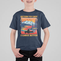 Funny Canoeing T Shirt For Kid Anything You Canoe I Canoe Better Retro Mountain River - Wonder Print Shop