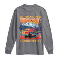 Funny Canoeing Long Sleeve Shirt Anything You Canoe I Canoe Better Retro Mountain River - Wonder Print Shop