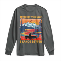 Funny Canoeing Long Sleeve Shirt Anything You Canoe I Canoe Better Retro Mountain River - Wonder Print Shop