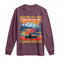 Funny Canoeing Long Sleeve Shirt Anything You Canoe I Canoe Better Retro Mountain River - Wonder Print Shop