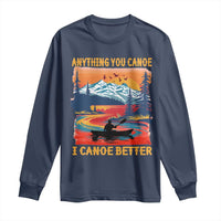 Funny Canoeing Long Sleeve Shirt Anything You Canoe I Canoe Better Retro Mountain River - Wonder Print Shop