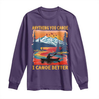 Funny Canoeing Long Sleeve Shirt Anything You Canoe I Canoe Better Retro Mountain River - Wonder Print Shop