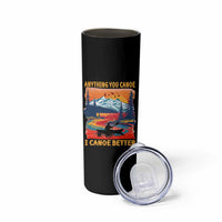 Funny Canoeing Skinny Tumbler Anything You Canoe I Canoe Better Retro Mountain River - Wonder Print Shop