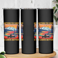 Funny Canoeing Skinny Tumbler Anything You Canoe I Canoe Better Retro Mountain River - Wonder Print Shop