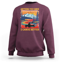 Funny Canoeing Sweatshirt Anything You Canoe I Canoe Better Retro Mountain River - Wonder Print Shop