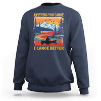 Funny Canoeing Sweatshirt Anything You Canoe I Canoe Better Retro Mountain River - Wonder Print Shop
