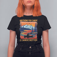 Funny Canoeing T Shirt For Women Anything You Canoe I Canoe Better Retro Mountain River - Wonder Print Shop