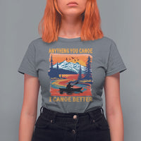 Funny Canoeing T Shirt For Women Anything You Canoe I Canoe Better Retro Mountain River - Wonder Print Shop
