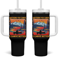 Funny Canoeing Tumbler With Handle Anything You Canoe I Canoe Better Retro Mountain River - Wonder Print Shop
