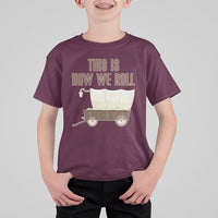 Funny Pioneer Day T Shirt For Kid This Is How We Roll Wagon Patriot Utah - Wonder Print Shop