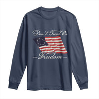 Funny Dont Tread On Freedom Long Sleeve Shirt Patriotic 4th Of July Vintage Betsy Ross Flag - Wonder Print Shop