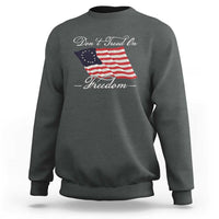 Funny Dont Tread On Freedom Sweatshirt Patriotic 4th Of July Vintage Betsy Ross Flag - Wonder Print Shop