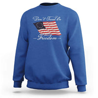 Funny Dont Tread On Freedom Sweatshirt Patriotic 4th Of July Vintage Betsy Ross Flag - Wonder Print Shop