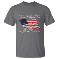 Funny Dont Tread On Freedom T Shirt Patriotic 4th Of July Vintage Betsy Ross Flag - Wonder Print Shop