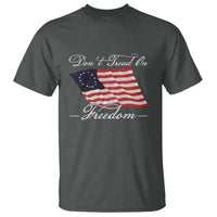 Funny Dont Tread On Freedom T Shirt Patriotic 4th Of July Vintage Betsy Ross Flag - Wonder Print Shop
