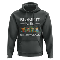 Funny Cruise Drinks Hoodie Blame It On The Drink Package Alcohol Cocktail - Wonder Print Shop