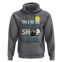Cruise Trips Hoodie This Week I Don't Give A Ship Vacation - Wonder Print Shop