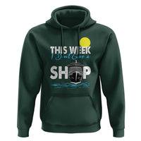 Cruise Trips Hoodie This Week I Don't Give A Ship Vacation - Wonder Print Shop