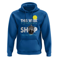 Cruise Trips Hoodie This Week I Don't Give A Ship Vacation - Wonder Print Shop