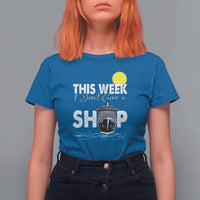 Cruise Trips T Shirt For Women This Week I Don't Give A Ship Vacation - Wonder Print Shop