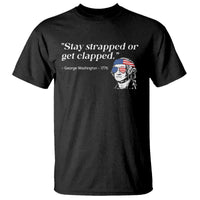 Funny 4th Of July T Shirt Stay Strapped Or Get Clapped - Wonder Print Shop