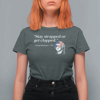 Funny 4th Of July T Shirt For Women Stay Strapped Or Get Clapped - Wonder Print Shop