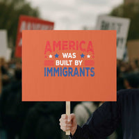 Funny America Was Built By Immigrants Protest Sign Stars Stripes - Wonder Print Shop