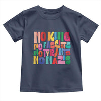 Funny No King No Fascists No Tyrants No Nazis Toddler T Shirt Colorful Geometric - Wonder Print Shop